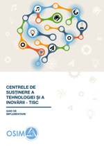 Centrele de susţinere a tehnologiei şi a inovării – TISC – ghid de implementare