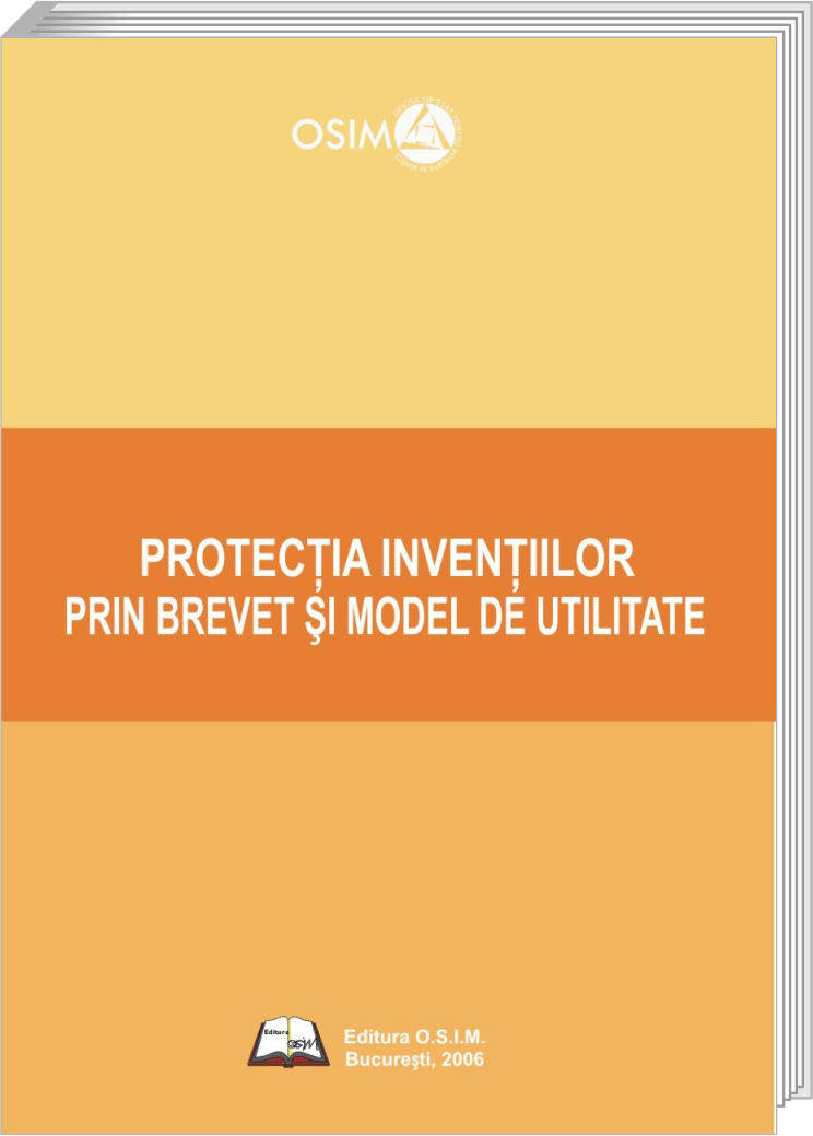 PROTECŢIA INVENŢILOR PRIN BREVET ŞI MODEL DE UTILITATE