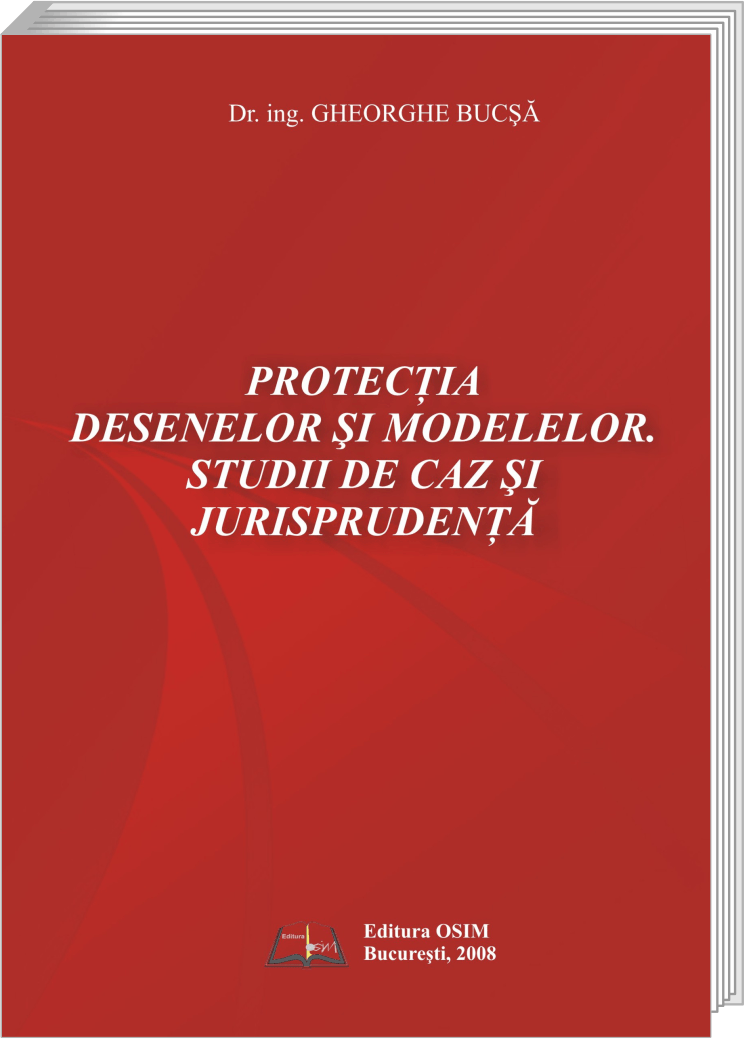 PROTECŢIA DESENELOR ŞI MODELELOR - STUDII DE CAZ ŞI JURISPRUDENŢĂ